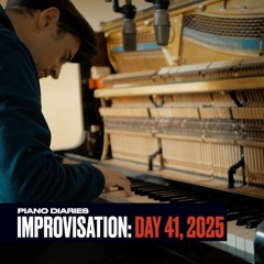 Improvisation: Day 41, 2025 (Piano Diaries)