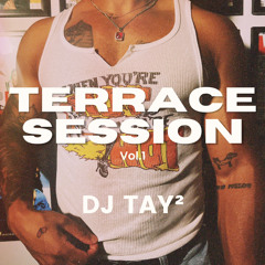 DJ Tay : Terrace Session Vol.1(amapiano, r&b house, jersey)