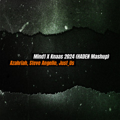 Azahriah, Steve Angello - Mind1 X Knas 2024 (HADEN Mashup) FREE DL IN DESCRIPTION