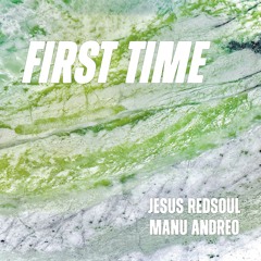 Jesus RedSoul, Manu Andreo - First Time (Extended Mix)