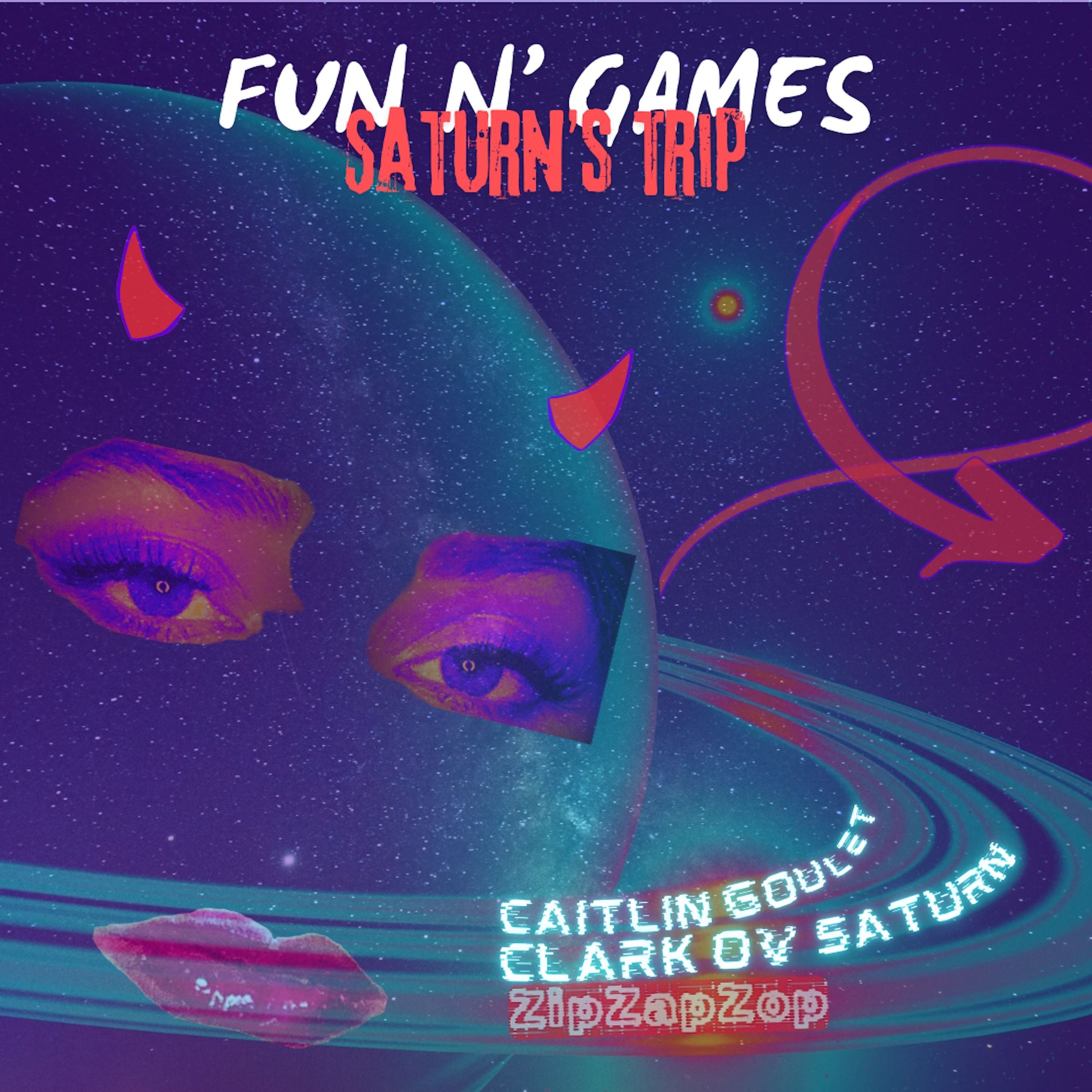 Caitlin Goulet, Clark ov Saturn, ZipZapZop: Fun N' Games (Saturn's Trip) (Free Download) episode artwork