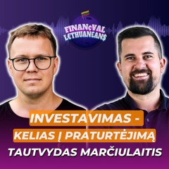 Taupyti Pinigus Tik Tam, Kad Juos Turėti - BEPRASMIŠKA! Tautvydas Marčiulaitis