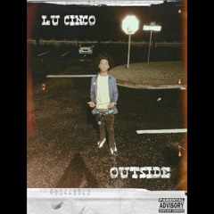 Lu Cinco- Outside remix no cap