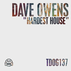 TDOG137 Dave Owens - Hardest House SAMPLE