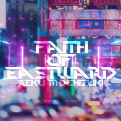 Faith of Eastward【KALPA/Sparebeat/TAKUMI³】