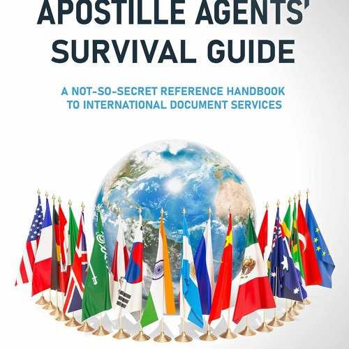 PDF BOOK The Apostille Agents' Survival Guide: A Not-So-Secret Reference Handboo