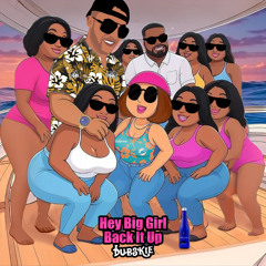 Hey Big Girl Back It Up