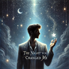 The night you changed me