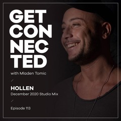 Get Connected with Mladen Tomic - 113 - Guest Mix by Hollen