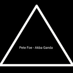 Pete Foe - Akba Ganda