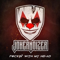 Jokernoizer - F#ckin' With My Head