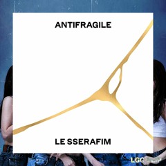 LE SSERAFIM - ANTIFRAGILE ( LGC Flip )*Supported by R3LL & Pure100%*