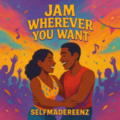 SelfmadeReenz - Jam wherever you want (Prod. By ThaSoundGood)