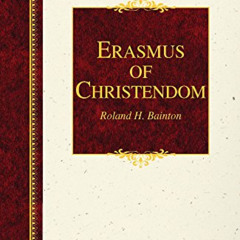 [Free] EPUB ✅ Erasmus of Christendom (Hendrickson Classic Biography) by  Roland Herbe