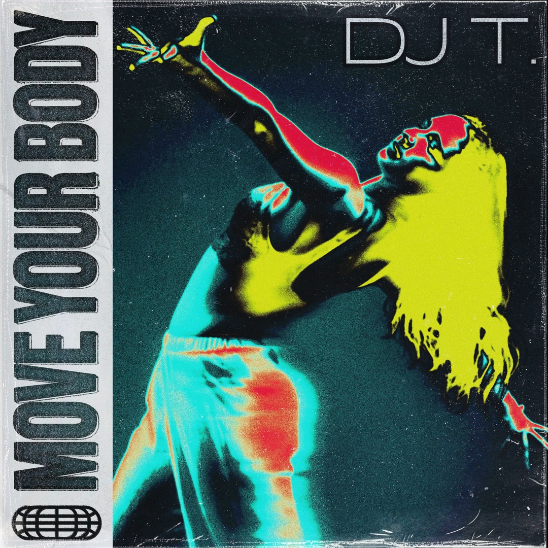 Stream Move Your Body by DJ T. | Listen online for free on SoundCloud