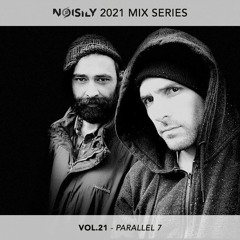 Noisily 2021 Mix Series - Vol.21 - Parallel 7
