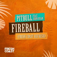 Pitbull - Fireball (Fresh Coast Refresh)