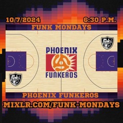Phoenix Funkeros - Funk Mondays - 10-7-24