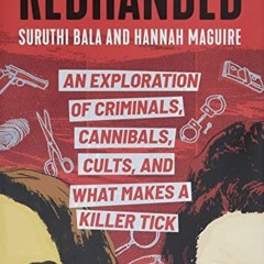 Open PDF RedHanded: An Exploration of Criminals, Cannibals, Cults, and What Makes a Killer Tick by