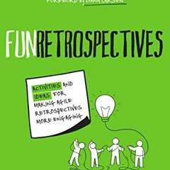 [READ] EPUB 💝 FunRetrospectives: activities and ideas for making agile retrospective