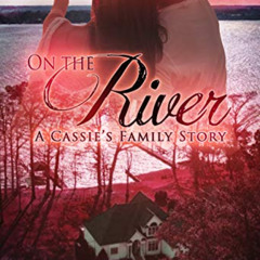 [FREE] EPUB 💙 On the River: A Cassie's Family Story by  PK Corey [EBOOK EPUB KINDLE