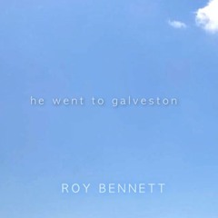 He Went To Galveston