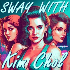 SWAY WITH KIM CHOL ( FREE DOWNLOAD )