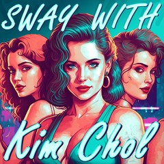 SWAY WITH KIM CHOL ( FREE DOWNLOAD )