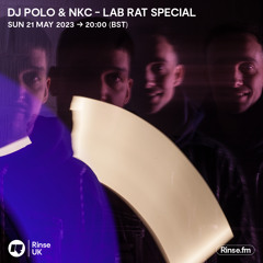 DJ Polo & NKC - Lab Rat Special - 21 May 2023