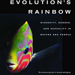READ KINDLE PDF EBOOK EPUB Evolution’s Rainbow: Diversity, Gender, and Sexuality in N