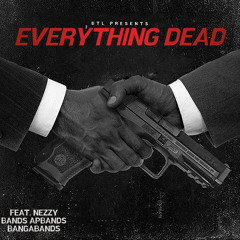 Everything Dead ( feat. NezzyB Banga bands. Prodbywar)