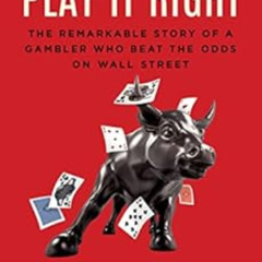 [Download] EBOOK 📒 Play It Right: The Remarkable Story of a Gambler Who Beat the Odd