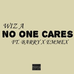 NO ONE CARES(ft BARRY X EMMEX)