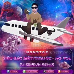 Nonstop - Siêu đặc biệt  Titanic - No vol - Dj kenbjn.mp3