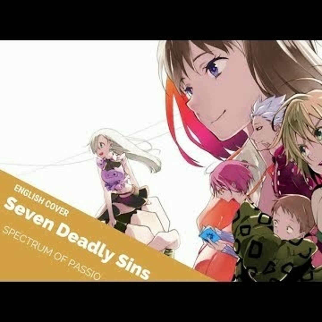 Stream Seven Deadly Sins OP Spectrum of Passion [English Stream Seven Deadly Sins OP Spectrum of Passion [English