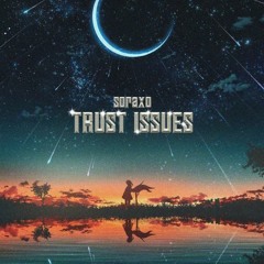 @sorasfuneral - trust issues (prod. @jacklazbeats x @dxnnyfxntom)