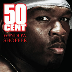 Window Shopper - 50 Cent (DRAFT BOOTLEG) (FREE DOWNLOAD)