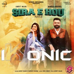 Sira E Hou - Amrit Maan & Nimrat Khaira(DJ iKonic Remix)