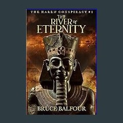 [PDF] eBOOK Read ✨ The River of Eternity: Book 1 of The Harem Conspiracy, A Novel of Ancient Egypt