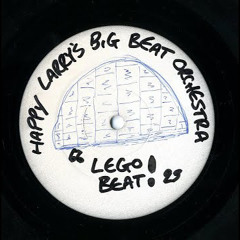 Happy Larry’s Big Beat Orchestra - Lego Beat (Higher State’s Waster Dub “131.2bpm”)