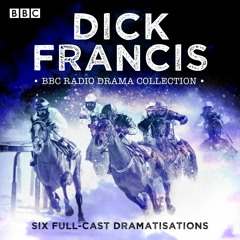 The Dick Francis BBC Radio Drama Collection
