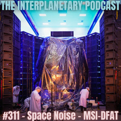 #311 - Space Noise - MSI-DFAT