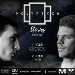 Polyptych Stories | Episode #017 (1h - Michon, 2h - MLFR)