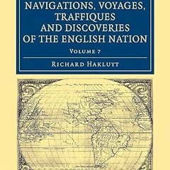 Read✔ ebook✔ ⚡PDF⚡ The Principal Navigations Voyages Traffiques and Discoveries of the English