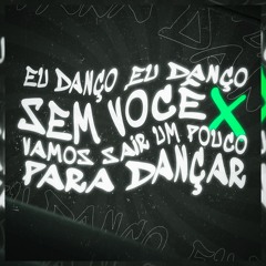 #EU DANÇO, DANÇO SEM VOCÊ X VAMOS SAIR UM POUCO PARA DANÇAR - BEAT SÉRIE GOLD (DJ LT, ARTHUR DE AFC)