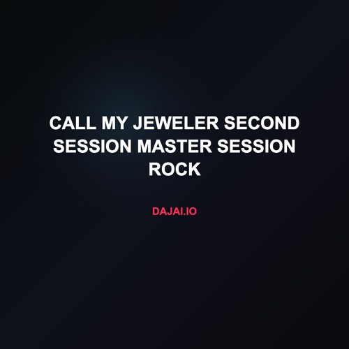 call my jeweler second session master session rock