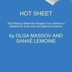 (Download PDF/Epub) Hot Sheet: Sweet and Savory Sheet Pan Recipes for Every Day and Celebrations - O