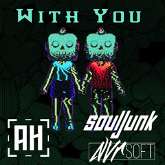 Nvrsoft & Souljunk - With You (AH Tune Tuesday)