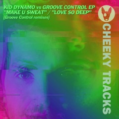 Kid Dynamo vs Groove Control - Make U Sweat (Groove Control remix) - OUT NOW