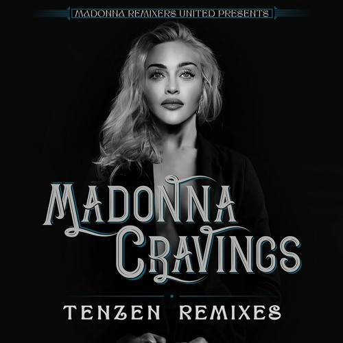 MADONNA REMIXERS UNITED PRESENTS: CRAVINGS (DJ TENZEN REMIXES)